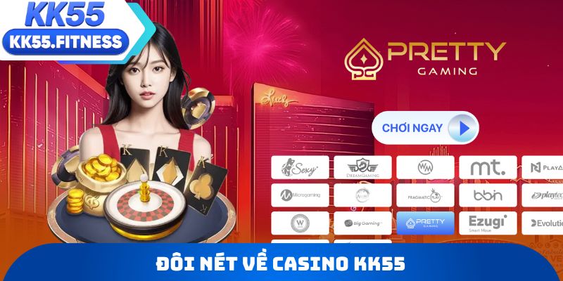 Đôi nét về casino KK55
