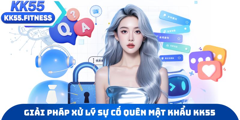 Giải pháp xử lý sự cố quên mật khẩu KK55 dành cho hội viên
